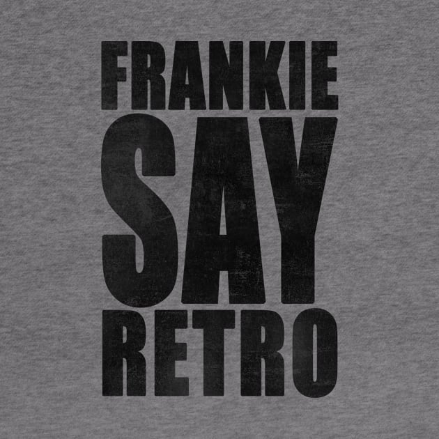 Frankie Say Retro by everyplatewebreak